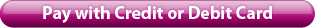 Pay with Credit or Debit Card